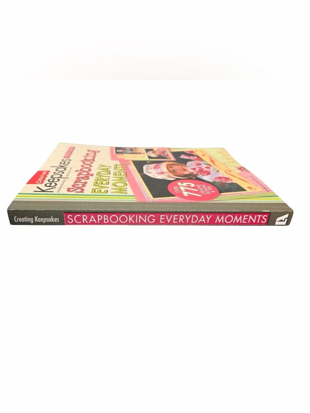 2004 Creating Keepsakes Scrapbooking Everyday Moments Idea & Tips Book